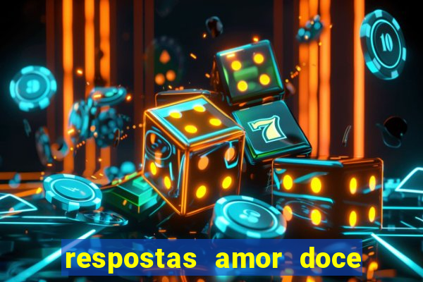 respostas amor doce ep 7