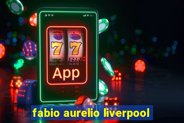 fabio aurelio liverpool