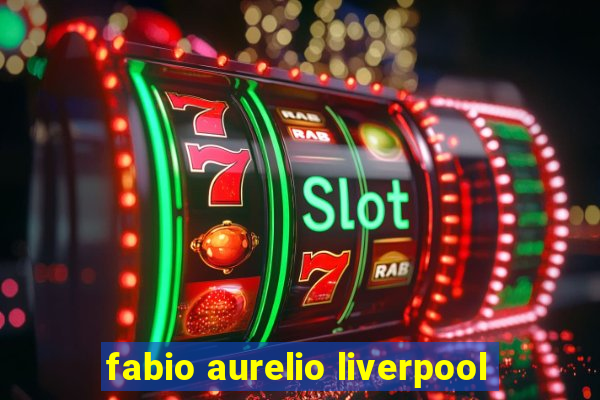 fabio aurelio liverpool