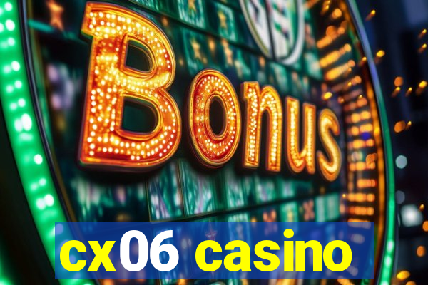 cx06 casino