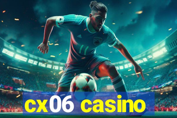 cx06 casino