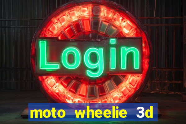 moto wheelie 3d dinheiro infinito