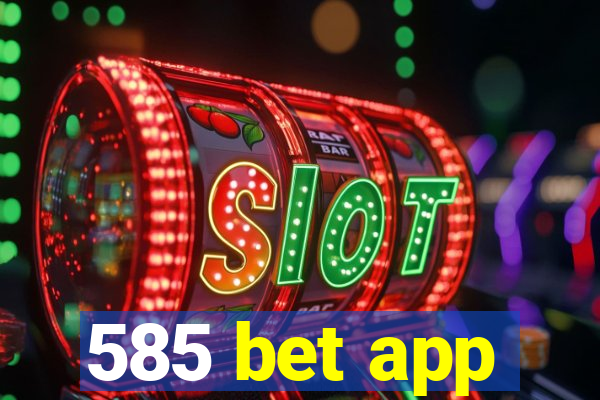 585 bet app