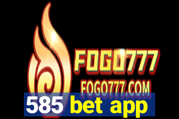 585 bet app