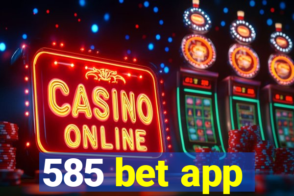 585 bet app