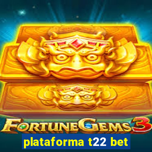 plataforma t22 bet