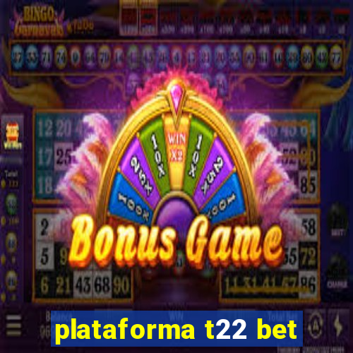 plataforma t22 bet