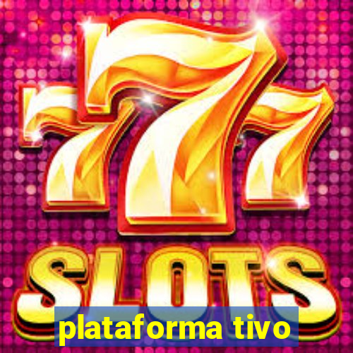 plataforma tivo