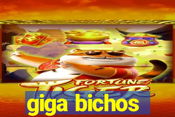 giga bichos