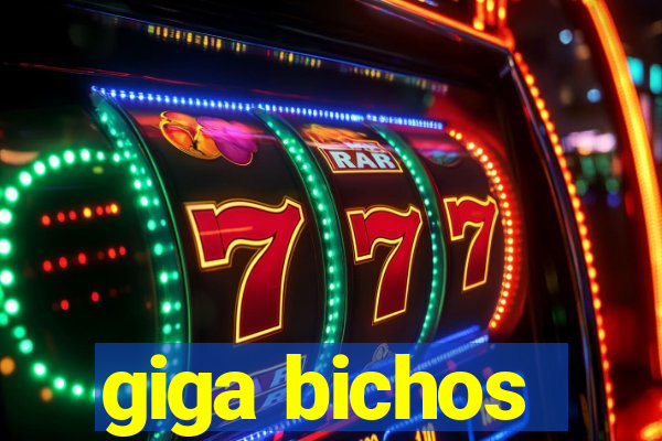 giga bichos