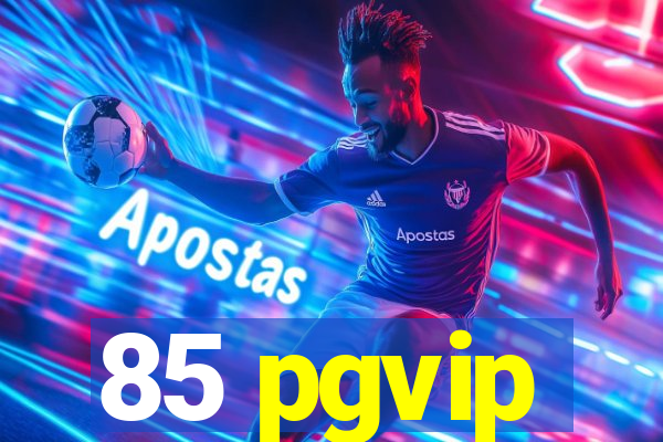 85 pgvip