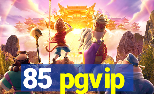 85 pgvip