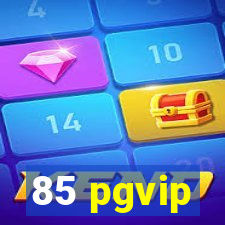 85 pgvip