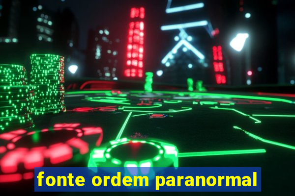 fonte ordem paranormal