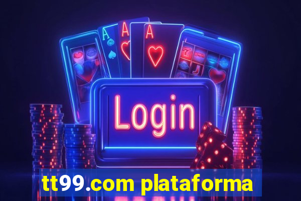 tt99.com plataforma