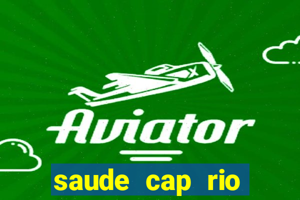 saude cap rio preto resultado