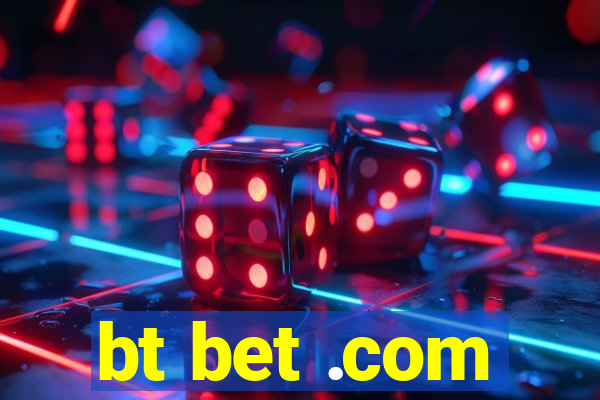 bt bet .com