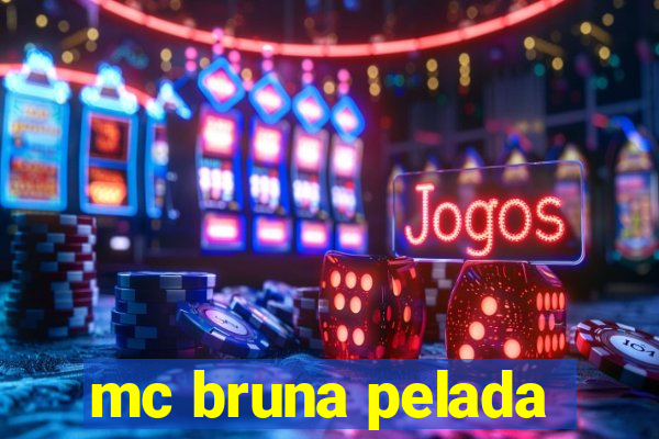 mc bruna pelada