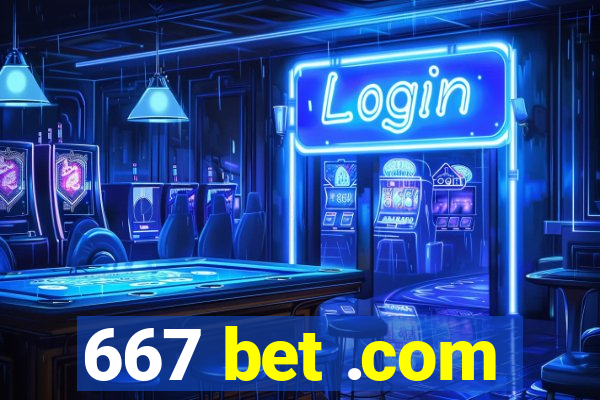 667 bet .com