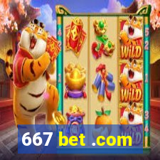 667 bet .com