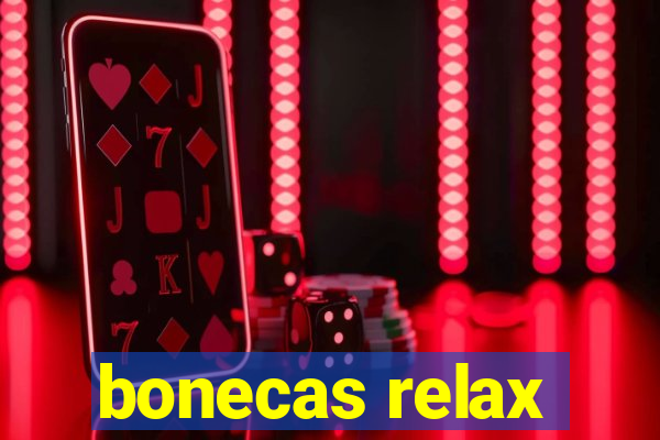 bonecas relax