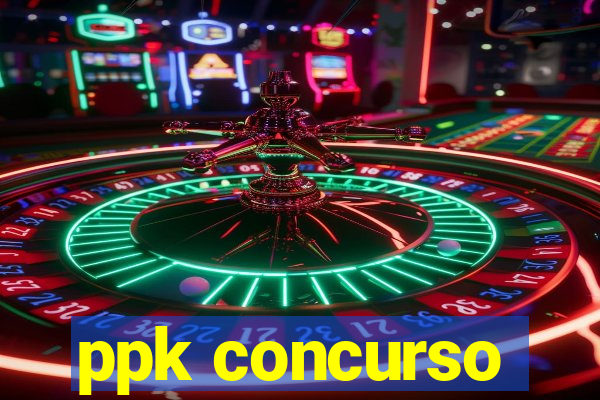 ppk concurso