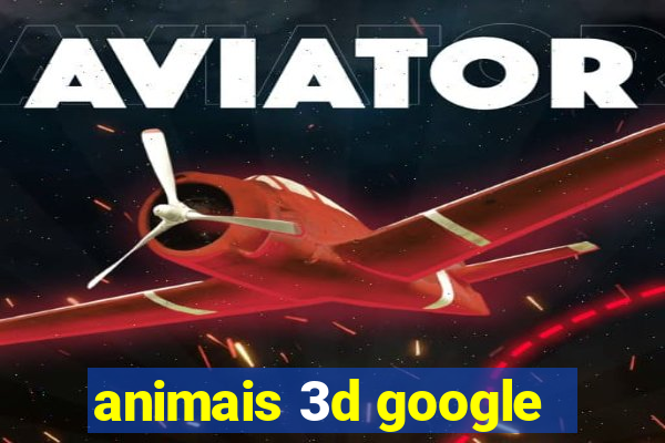 animais 3d google