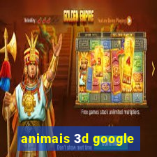 animais 3d google