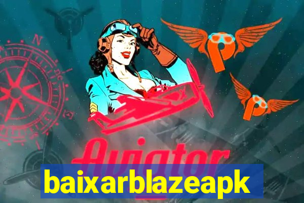 baixarblazeapk