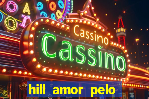 hill amor pelo jogo torrent