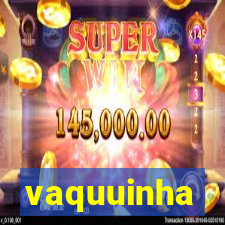 vaquuinha