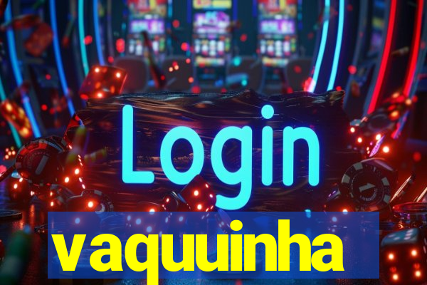 vaquuinha