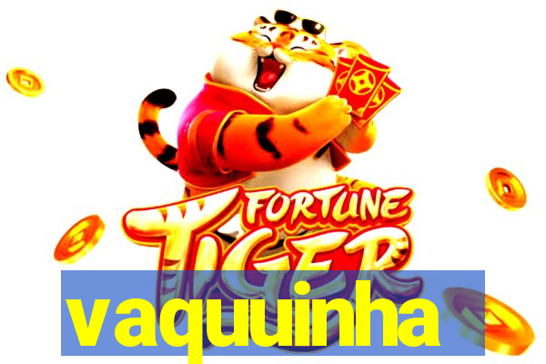 vaquuinha