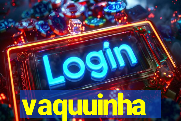 vaquuinha