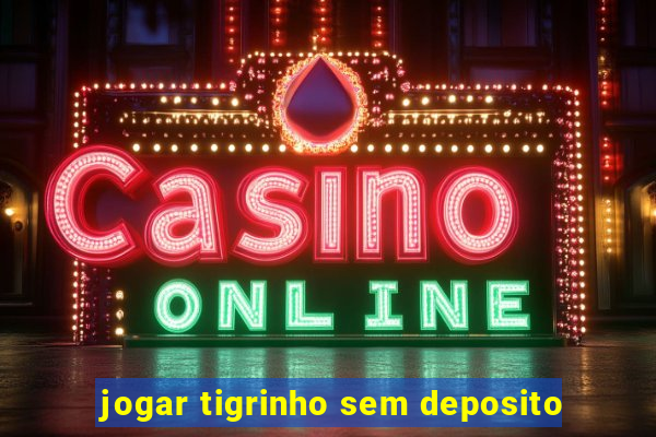 jogar tigrinho sem deposito