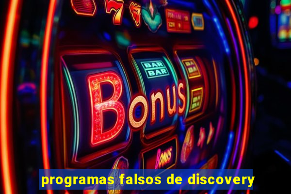 programas falsos de discovery