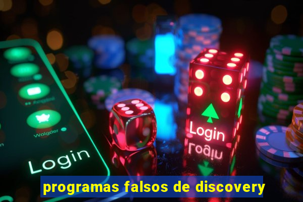 programas falsos de discovery