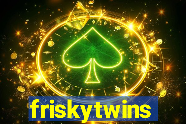 friskytwins