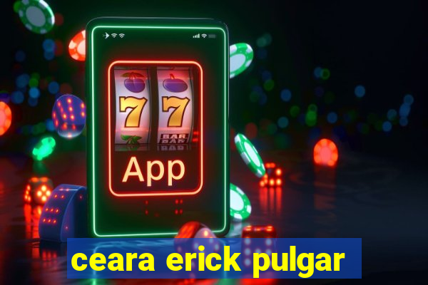 ceara erick pulgar