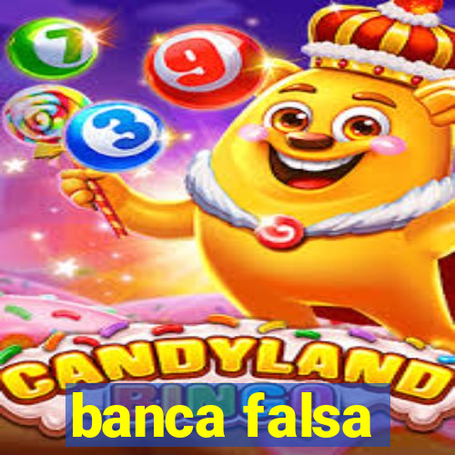 banca falsa