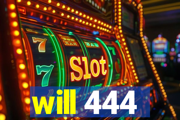 will 444