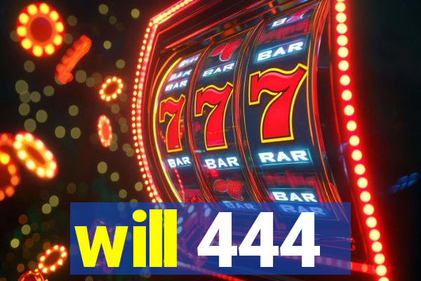 will 444