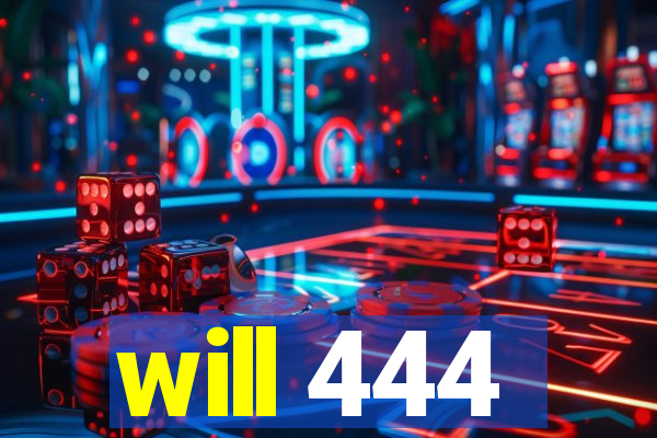 will 444