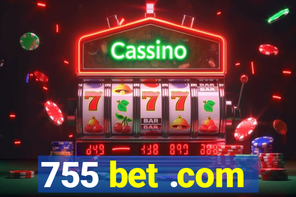 755 bet .com