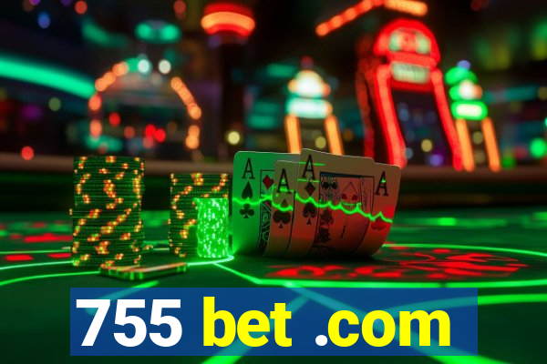 755 bet .com