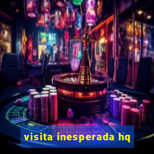 visita inesperada hq