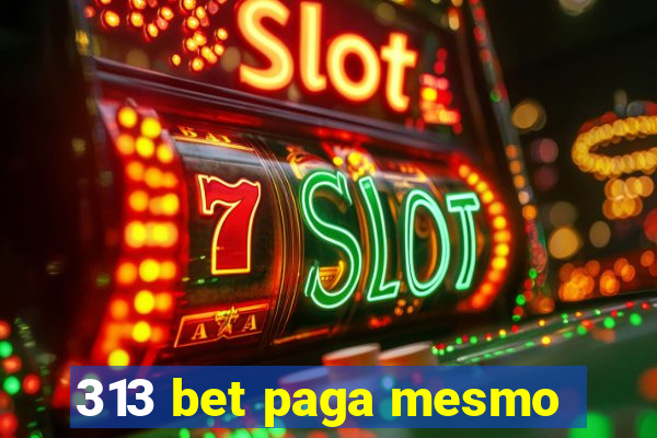 313 bet paga mesmo