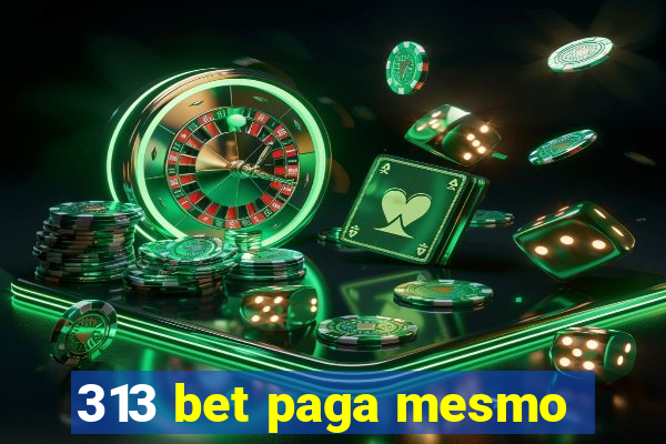 313 bet paga mesmo