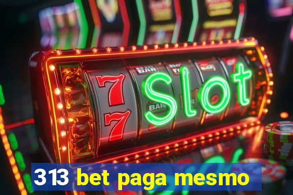 313 bet paga mesmo