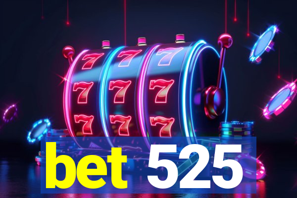 bet 525